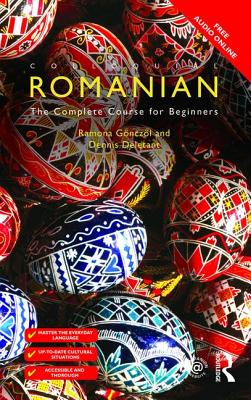 Colloquial Romanian: The Complete Course for Beginners - Gnczl, Ramona, and Deletant, Dennis