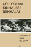 Colloquial Sinhalese: Sinhala: Part I, Lessons 1-24 - Fairbanks, Gordon H, and Gair, James W, and Desilva, M W S