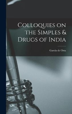 Colloquies on the Simples & Drugs of India - Orta, Garcia De