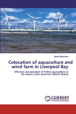 Colocation of aquaculture and wind farm in Liverpool Bay - Blanchard, Sarah