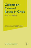 Colombian Criminal Justice in Crisis: Fear and Distrust