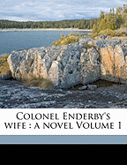 Colonel Enderby's Wife. a Novel Volume 1