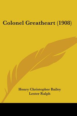 Colonel Greatheart (1908) - Bailey, Henry Christopher