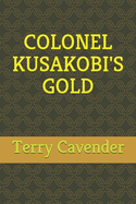 Colonel Kusakobi's Gold