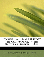 Colonel William Prescott, the Commander in the Battle of Bunker's Hill