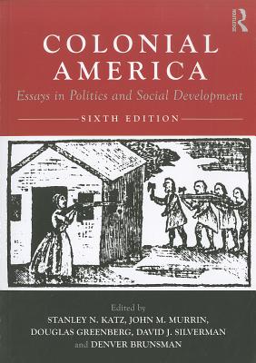 Colonial America: Essays in Politics and Social Development - Katz, Stanley (Editor), and Murrin, John M (Editor), and Greenberg, Douglas (Editor)