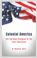 Colonial America: The Everyday Struggles Of The Early Americans