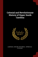 Colonial and Revolutionary History of Upper South Carolina