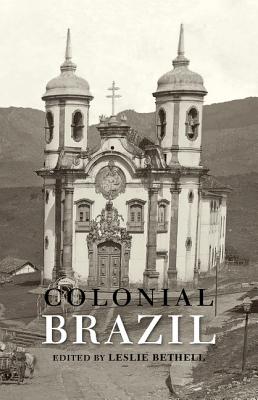 Colonial Brazil - Bethell, Leslie (Editor)