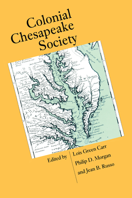 Colonial Chesapeake Society - Carr, Lois Green (Editor), and Morgan, Philip D (Editor), and Russo, Jean B (Editor)