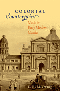 Colonial Counterpoint Cilam C: Music in Early Modern Manila