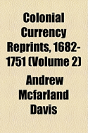 Colonial Currency Reprints, 1682-1751 (Volume 2)