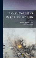 Colonial Days in Old New York