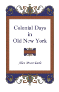 Colonial Days in Old New York