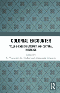 Colonial Encounter: Telugu-English Literary and Cultural Interface