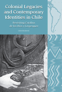 Colonial Legacies and Contemporary Identities in Chile: Revisiting Catalina de los Ros y Lisperguer