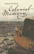 Colonial Memory: Contemporary Women's Travel Writing in Britain and the Netherlands