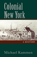Colonial New York: A History