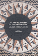 Colonial Policing and the Transnational Legacy: The Global Dynamics of Policing Across the Lusophone Community