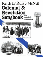 Colonial & Revolution Songbook: With Historical Commentary - McNeil, Keith, PhD, and McNeil, Rusty
