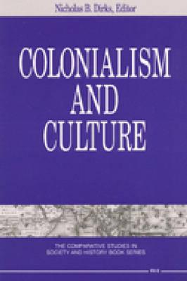 Colonialism and Culture - Dirks, Nicholas B (Editor)