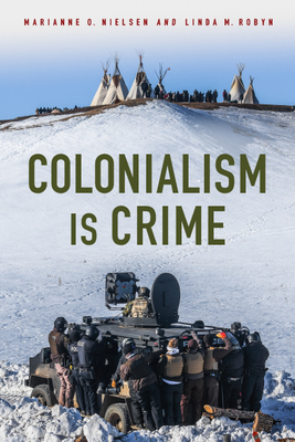 Colonialism Is Crime - Nielsen, Marianne, and Robyn, Linda M