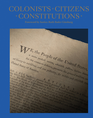 Colonists, Citizens, Constitutions: Creating the American Republic - Hrdlicka, James, and Ginsburg, Ruth Bader (Foreword by)