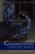Colonization of Psychic Space: A Psychoanalytic Social Theory of Oppression
