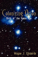 Colonizing Orion: Birth of the Space Age