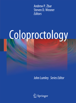 Coloproctology - Zbar, Andrew P (Editor), and Wexner, Steven D, MD (Editor)