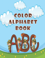 Color Alphabet Book: Color Alphabet Book, Alphabet Coloring Book. Total Pages 180 - Coloring pages 100 - Size 8.5 x 11 In Cover.