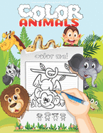 Color Animals Coloring Book for kids: My First Coloring Book Animals (Toddler Time!) High Quality for kids