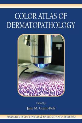 Color Atlas of Dermatopathology - Grant-Kels, Jane M (Editor)