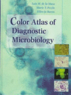 Color Atlas of Diagnostic Microbiology - de la Maza, Luis M, MD, PhD, and Pezzlo, Marie T, Ma, and Baron, Ellen Jo, PhD
