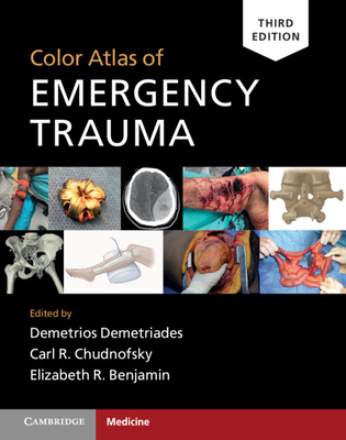 Color Atlas of Emergency Trauma - Demetriades, Demetrios (Editor), and Chudnofsky, Carl R (Editor), and Benjamin, Elizabeth R (Editor)