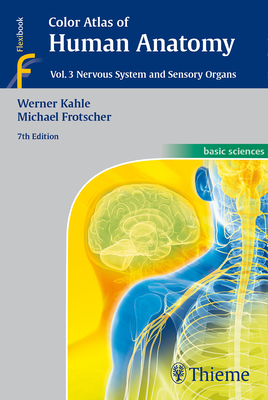 Color Atlas of Human Anatomy, Vol. 3: Nervous System and Sensory Organs - Kahle, Werner, and Frotscher, Michael