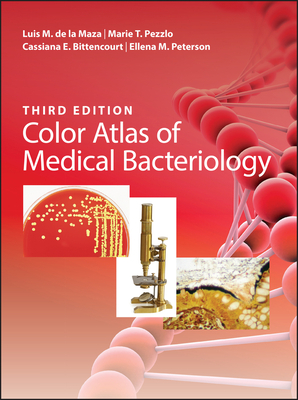 Color Atlas of Medical Bacteriology - de la Maza, Luis M, and Pezzlo, Marie T, and Bittencourt, Cassiana E