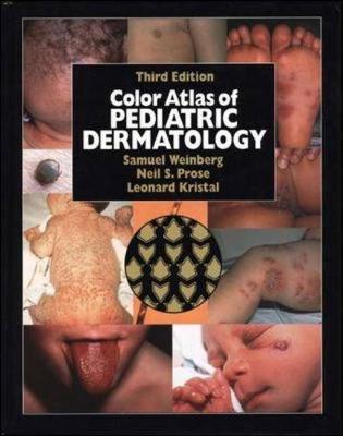 Color Atlas of Pediatric Dermatology - Weinberg, Samuel, and Prose, Neil S, and Kristal, Leonard