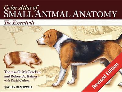 Color Atlas of Small Animal Anatomy: The Essentials - McCracken, Thomas O, and Kainer, Robert A, and Carlson, David