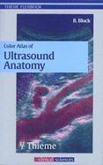 Color Atlas of Ultrasound Anatomy - Block, Berthold, and Telger, T. C. (Translated by)