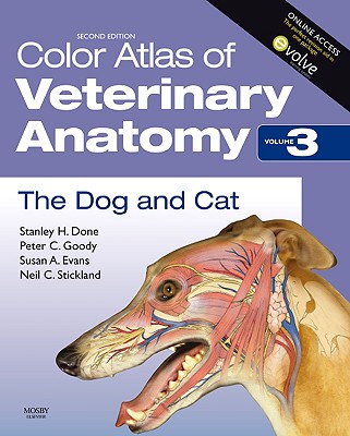 Color Atlas of Veterinary Anatomy, Volume 3: The Dog & Cat - Done, Stanley H, Ba, PhD, Frcvs, and Goody, Peter C, BSC, PhD, and Evans, Susan A