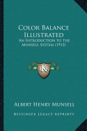 Color Balance Illustrated: An Introduction to the Munsell System (1913)