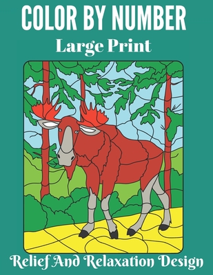 Color BY Number Large Print Relief And Relaxation Design: Adults Relaxation Creative haven color by number Books - Press, Alicia