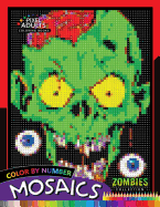 Color by Number Mosaics: Zombie Collection Pixel for Adults Stress Relieving Design Puzzle Quest
