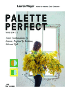 Color Collective's Palette Perfect, Vol. 2: Color Combinations by Season. Inspired by Fashion, Art and Style