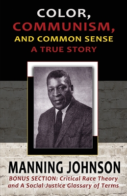Color, Communism, and Common Sense - A True Story - Johnson, Manning