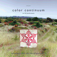 Color Continuum - Duochromatic: Five Quilt Projects for Colors That Are Better in Pairs