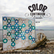 Color Continuum - Monochromatic: Five Modern Monochromatic Quilt Projects