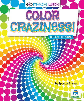 Color Craziness!: Optical Illusions - Brinker, Spencer