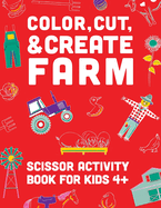 Color, Cut, & Create Farm: Scissor craft activity book for kids